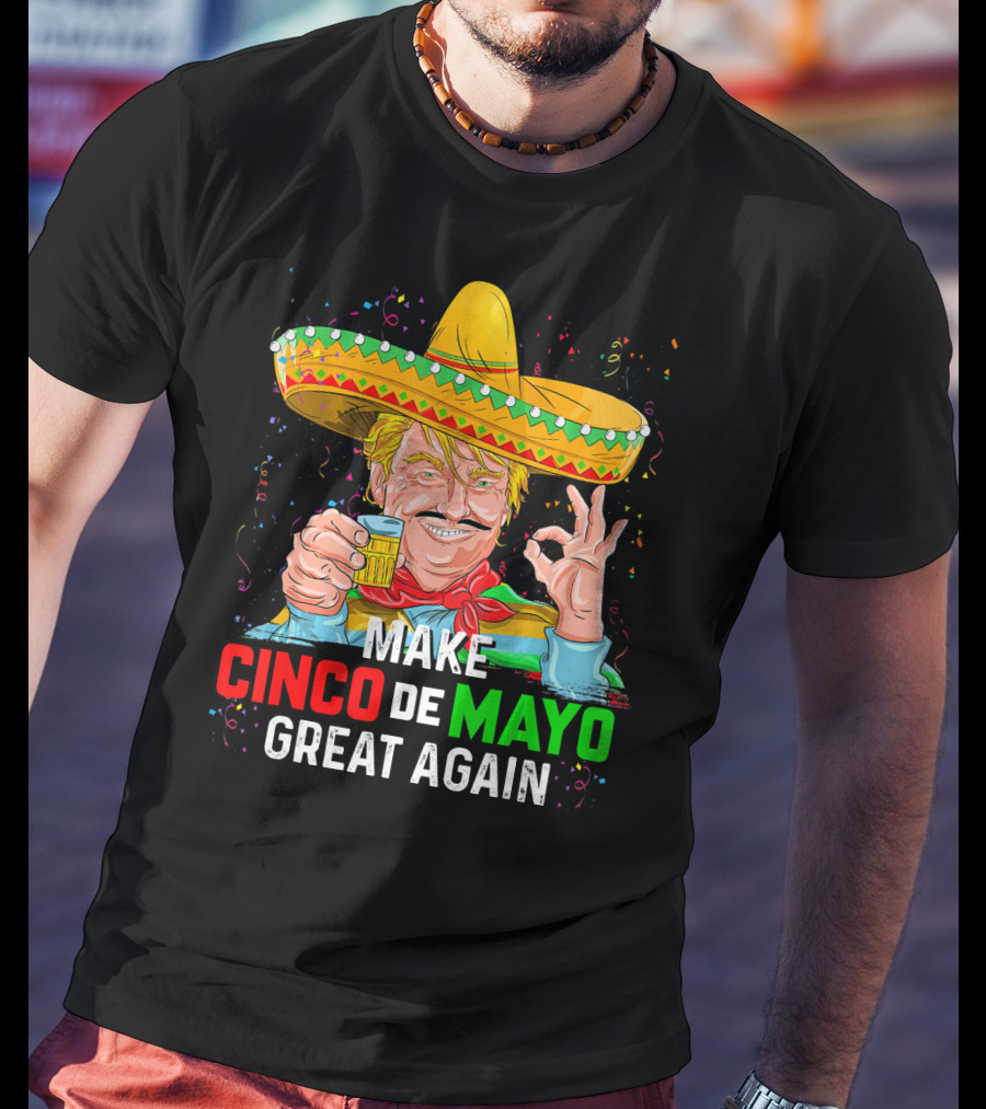 MAKE CINCO DE MAYO GREAT AGAIN Sombrero Beer T-Shirt