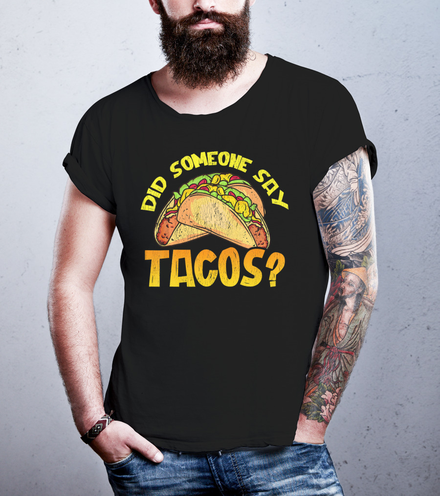 Did Someone Say Tacos Funny Food Lovers T-Shirt
