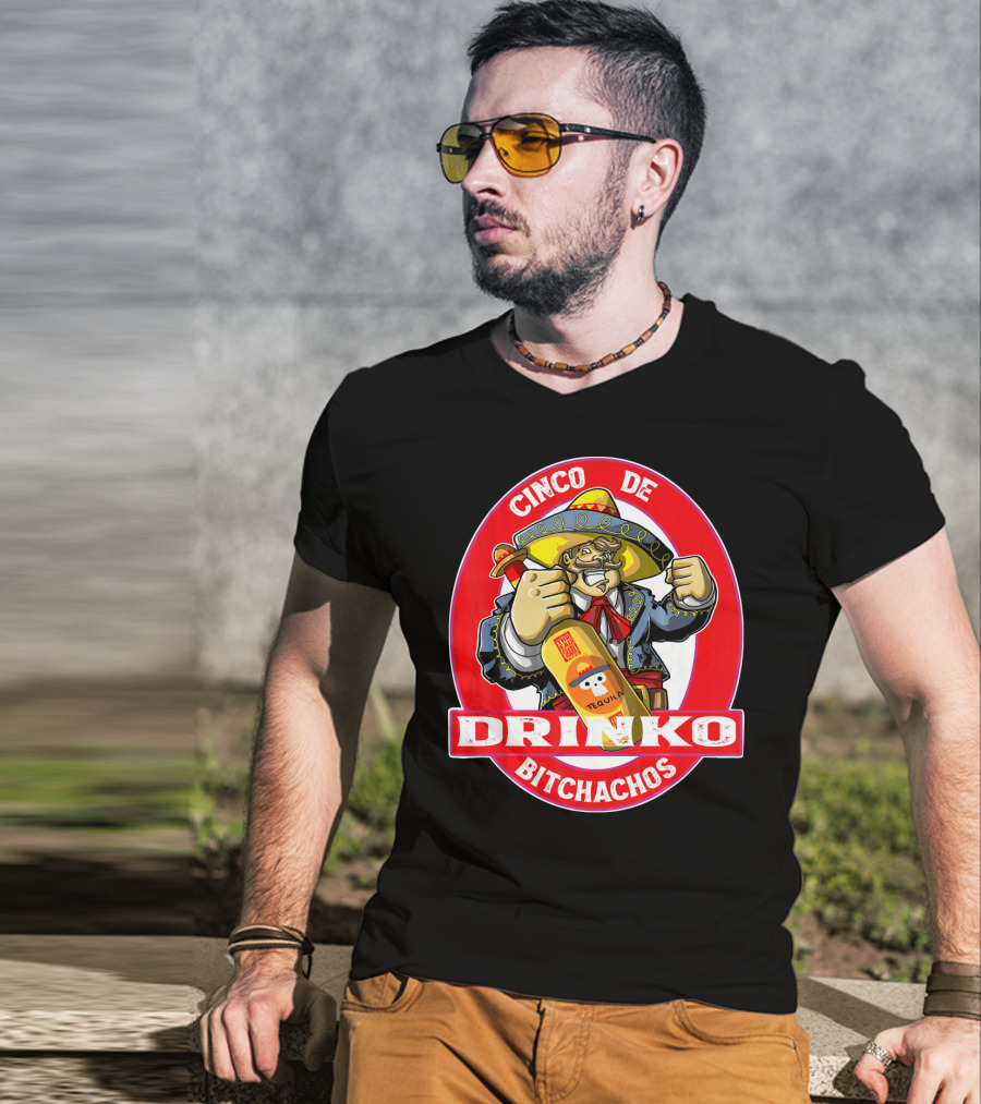 CINCO DE DRINKO BITCHACHOS Tequila Fiesta T-Shirt