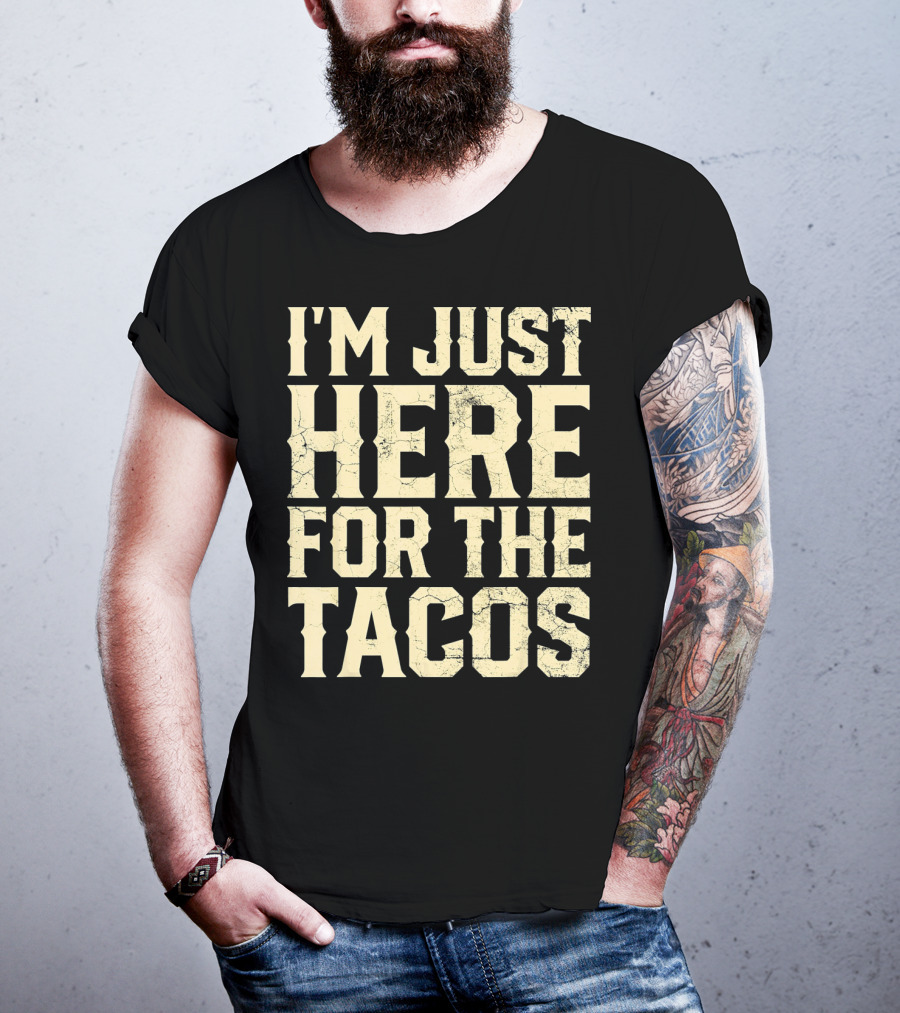 I'm Just Here For The Tacos Funny Cinco De Mayo T-Shirt