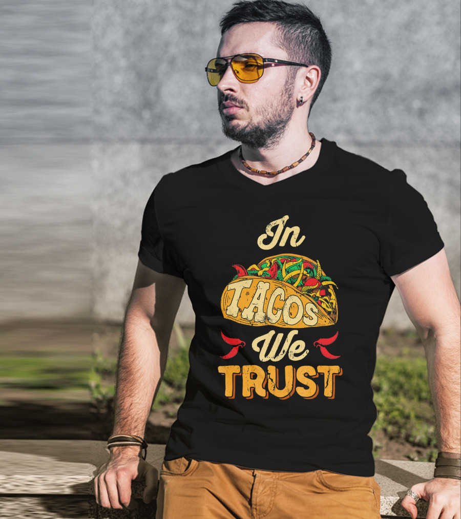 In Tacos We Trust Taco Tuesday Clot Mexican Food Fiesta T-Shirt
