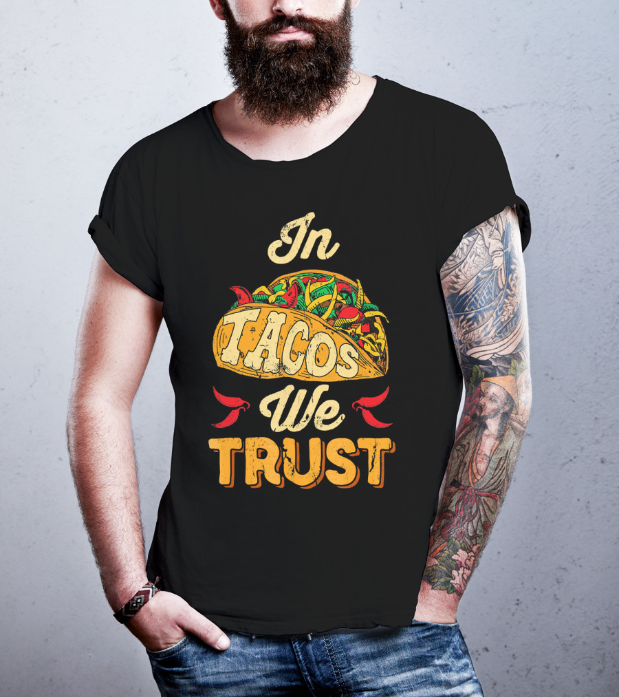 In Tacos We Trust Taco Tuesday Clot Mexican Food Fiesta T-Shirt