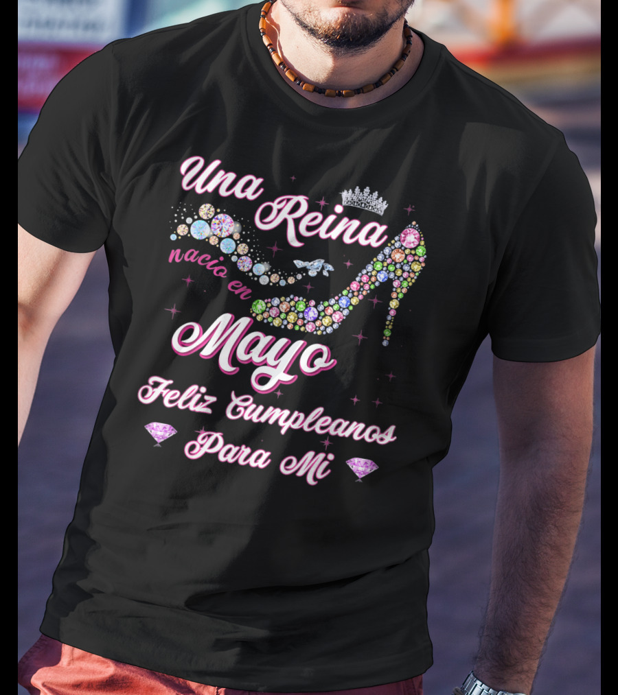 Una Reina Nacio En Mayo Feliz Cumpleaños Para Mí T-Shirt