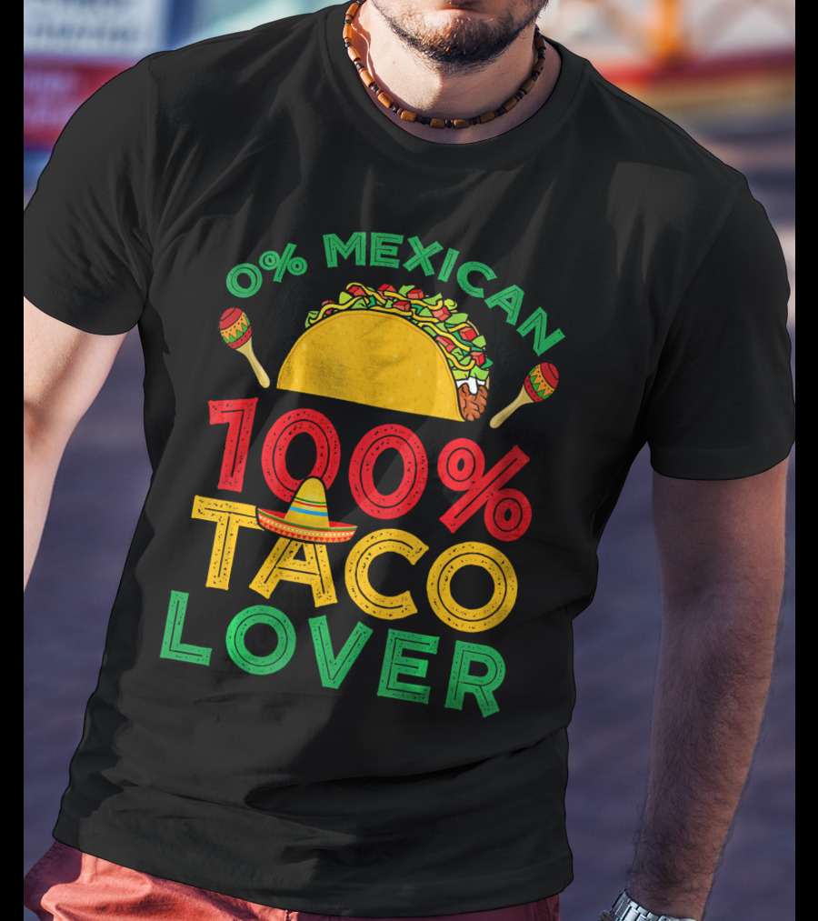 0% Mexican 100% Taco Lover With Sombrero And Maracas T-Shirt