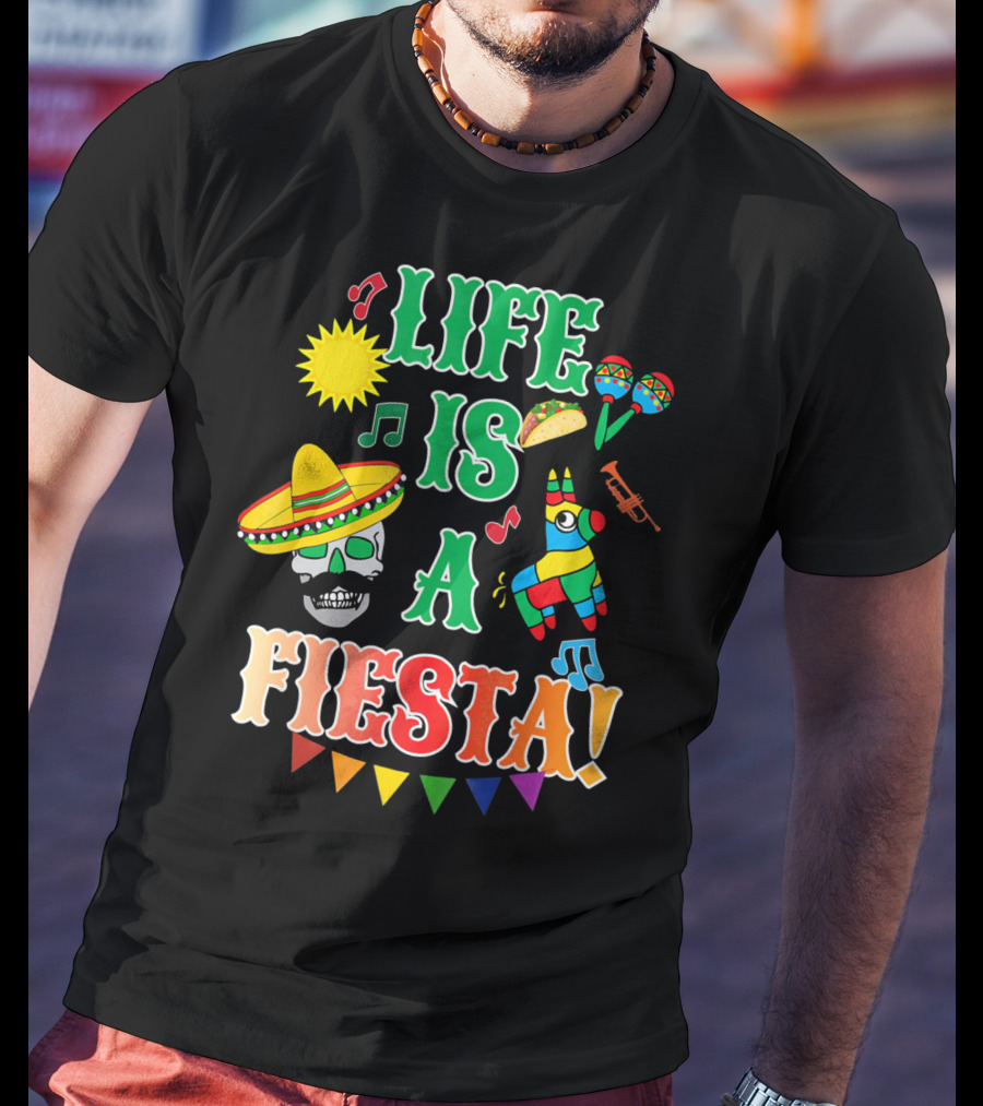 Life Is A Fiesta Sombrero Skull Taco Maracas Piñata Music T-Shirt