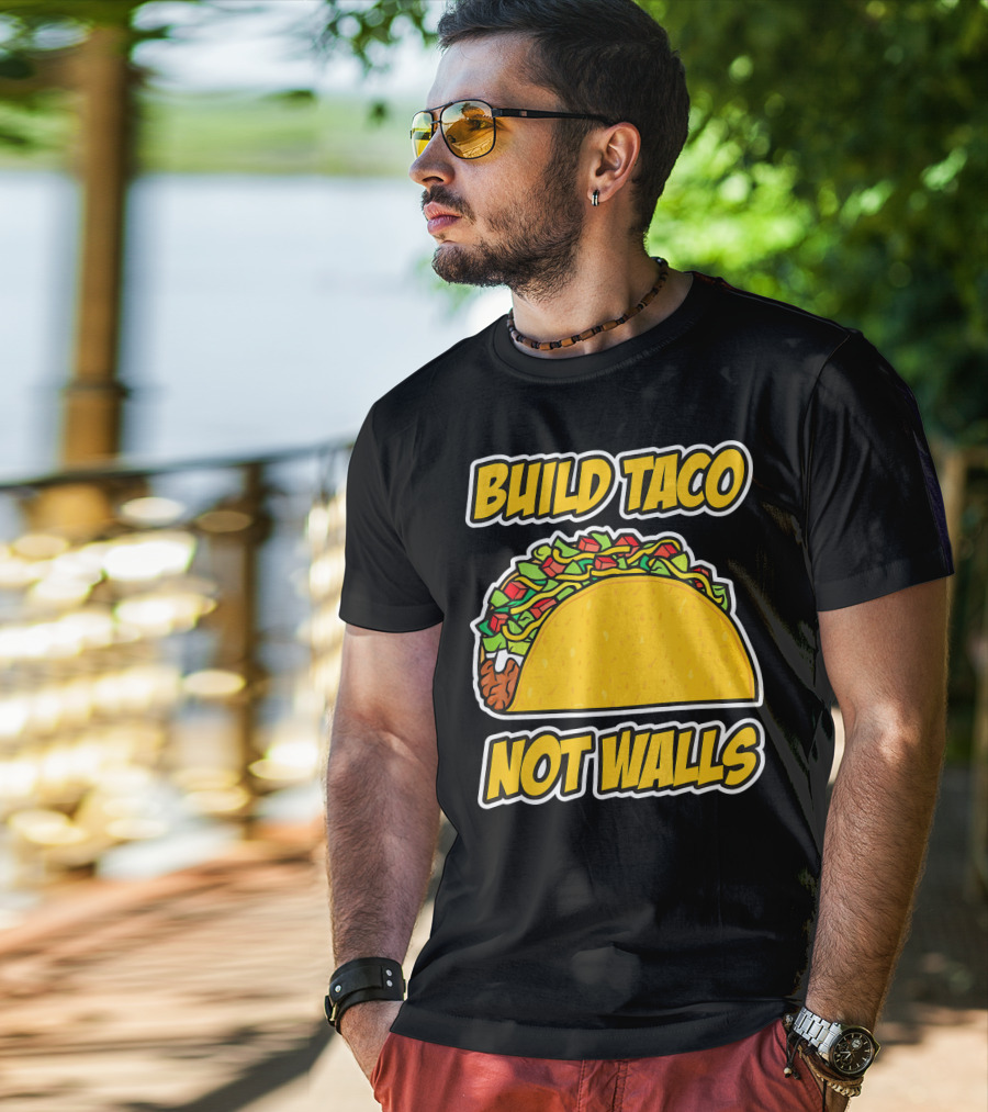 Build Taco Not Walls Funny Cinco De Mayo Mexican Food Humor T-Shirt