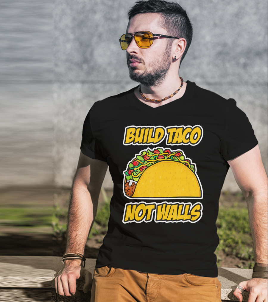 Build Taco Not Walls Funny Cinco De Mayo Mexican Food Humor T-Shirt