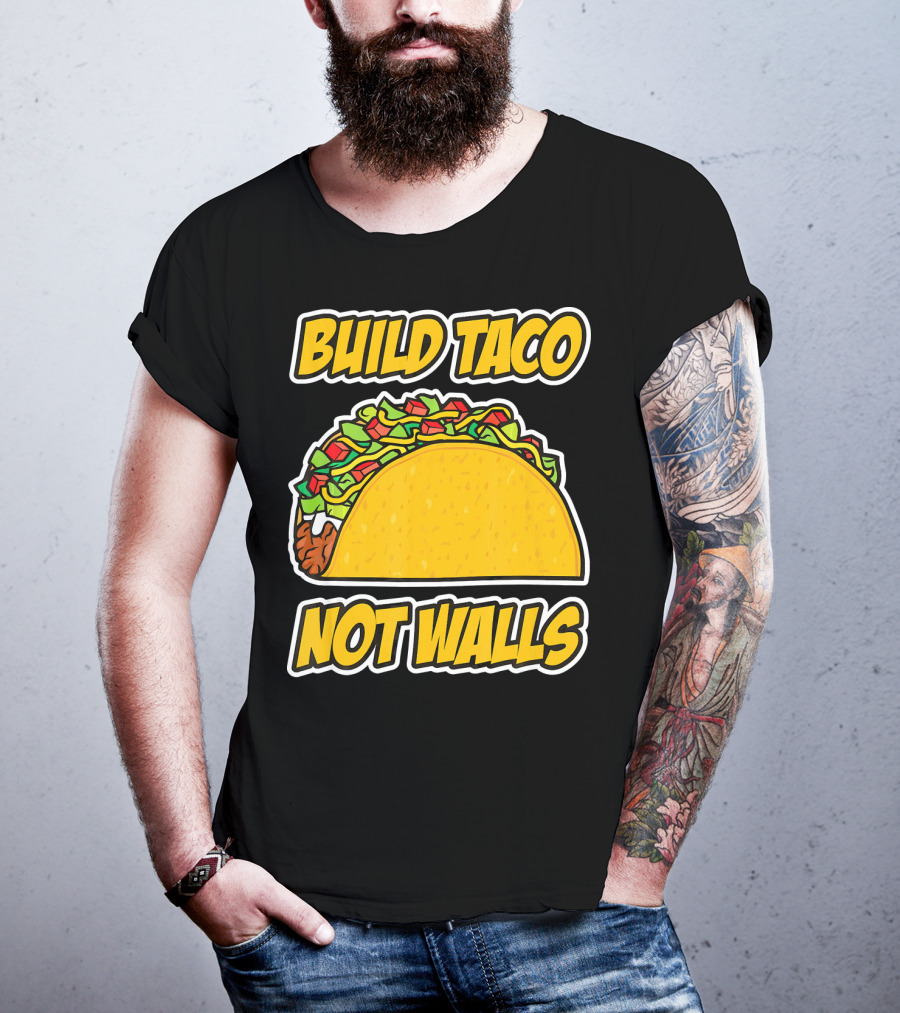 Build Taco Not Walls Funny Cinco De Mayo Mexican Food Humor T-Shirt