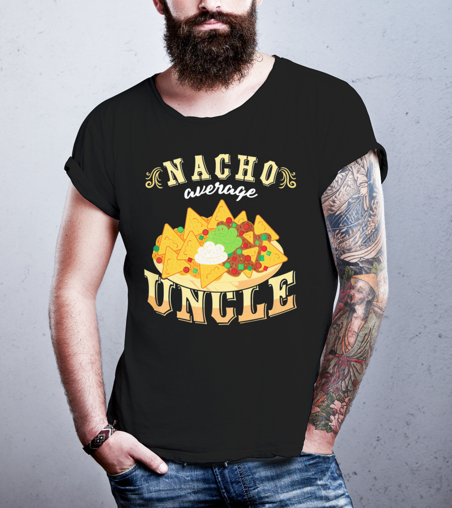 Nacho Average Uncle Cinco De Mayo Mexican Fiesta T-Shirt