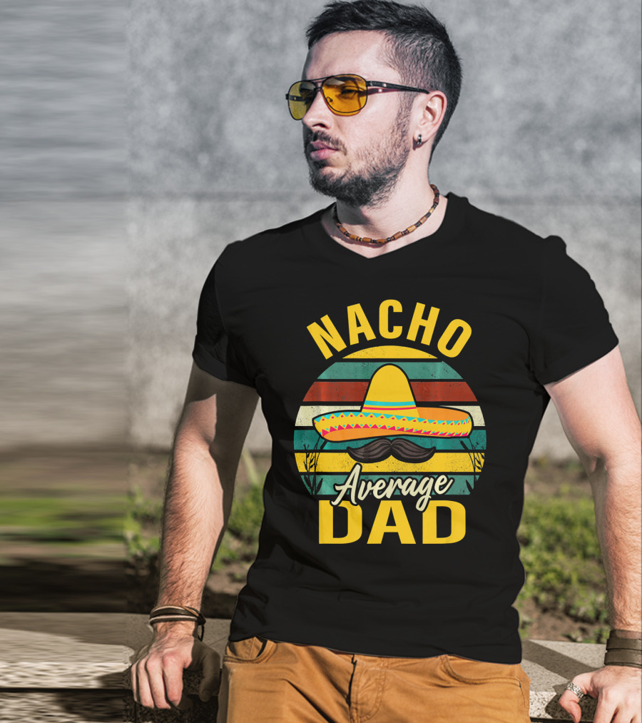 Nacho Average Dad Sombrero Mustache Vintage Cinco De Mayo T-Shirt