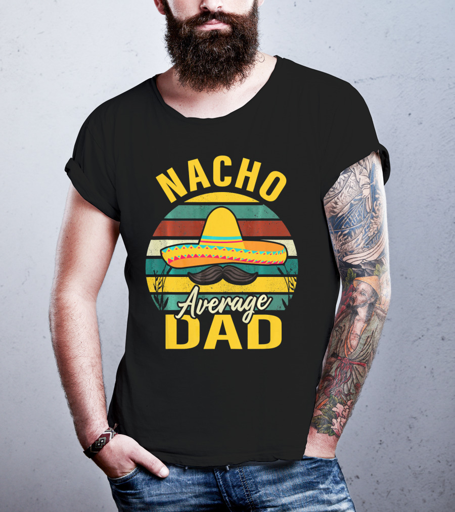 Nacho Average Dad Sombrero Mustache Vintage Cinco De Mayo T-Shirt