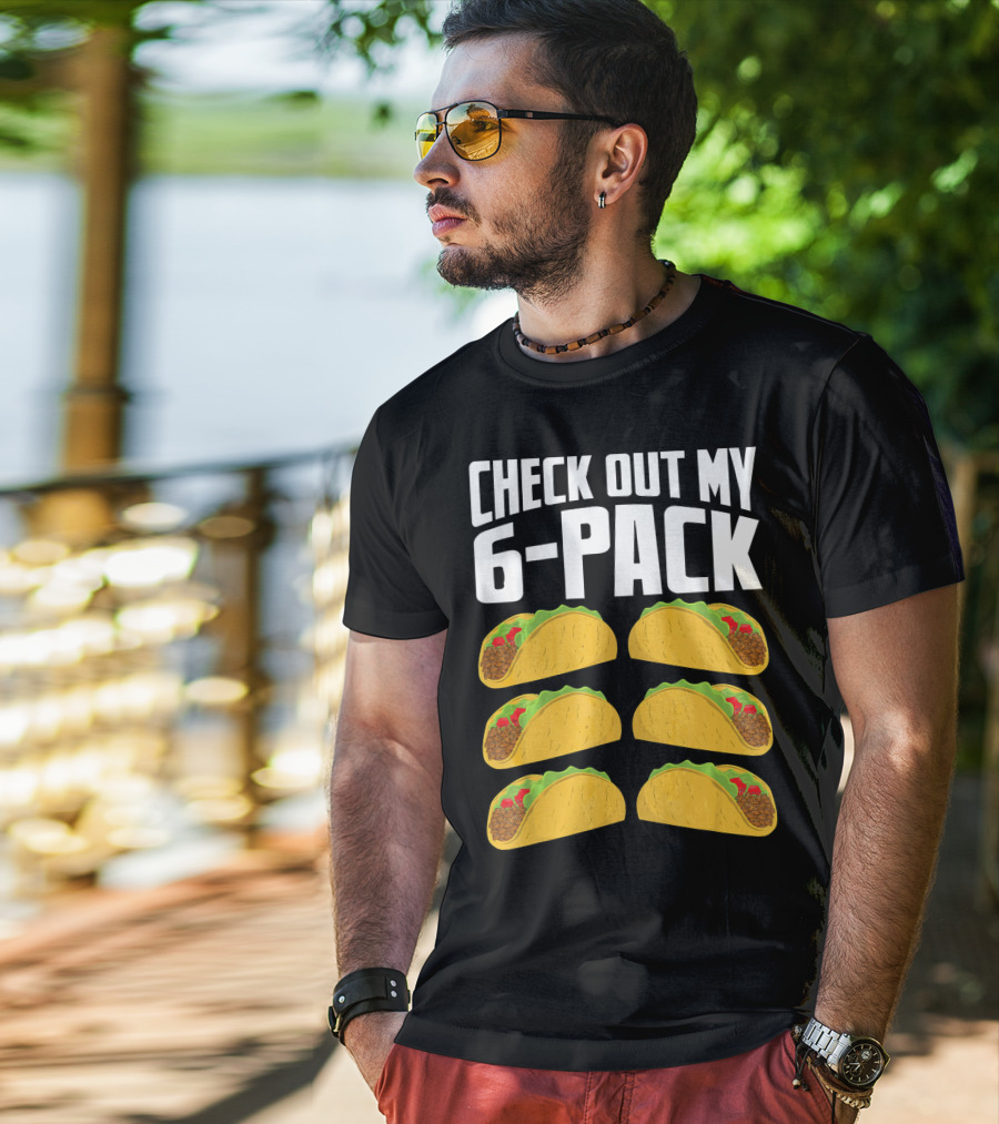 Check Out My 6-Pack Taco Cinco Mexican T-Shirt