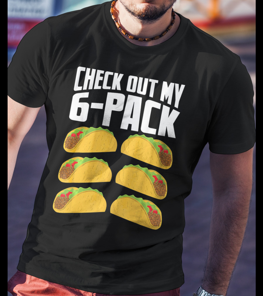 Check Out My 6-Pack Taco Cinco Mexican T-Shirt