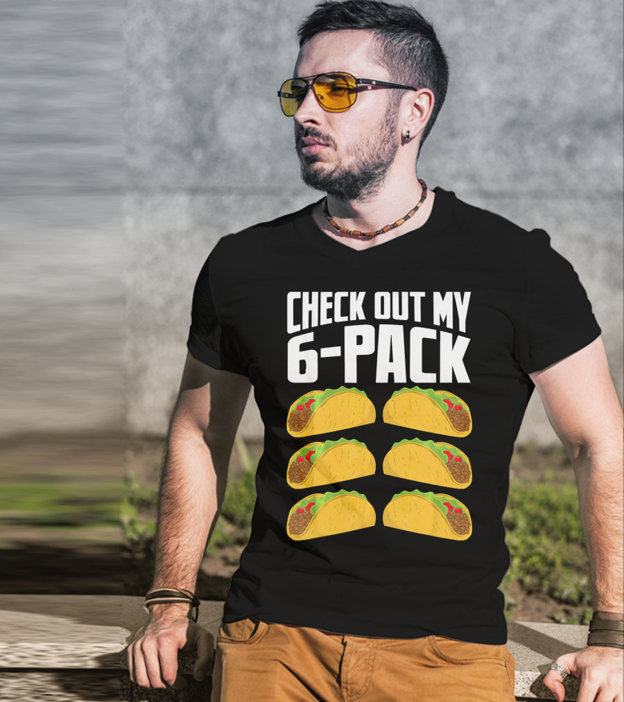 Check Out My 6-Pack Taco Cinco Mexican T-Shirt