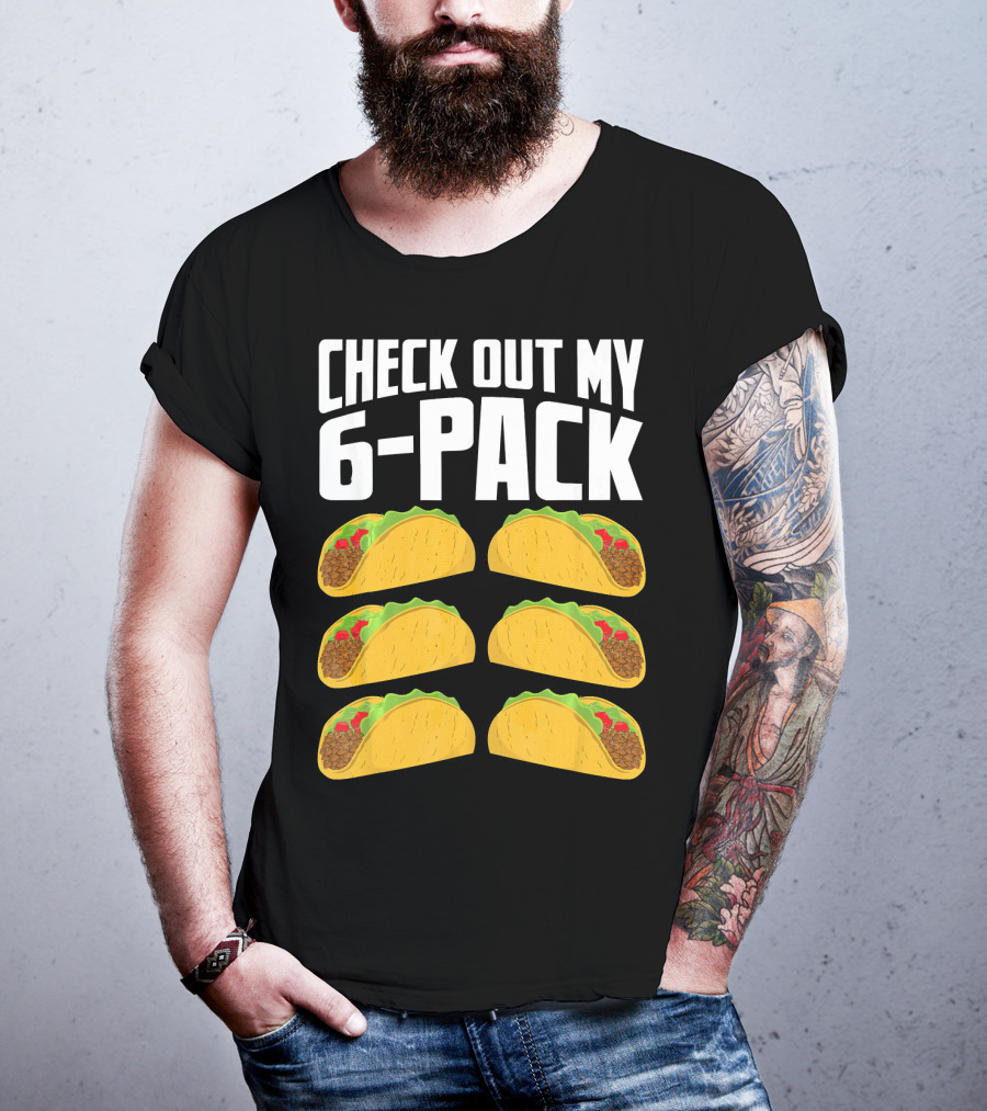 Check Out My 6-Pack Taco Cinco Mexican T-Shirt