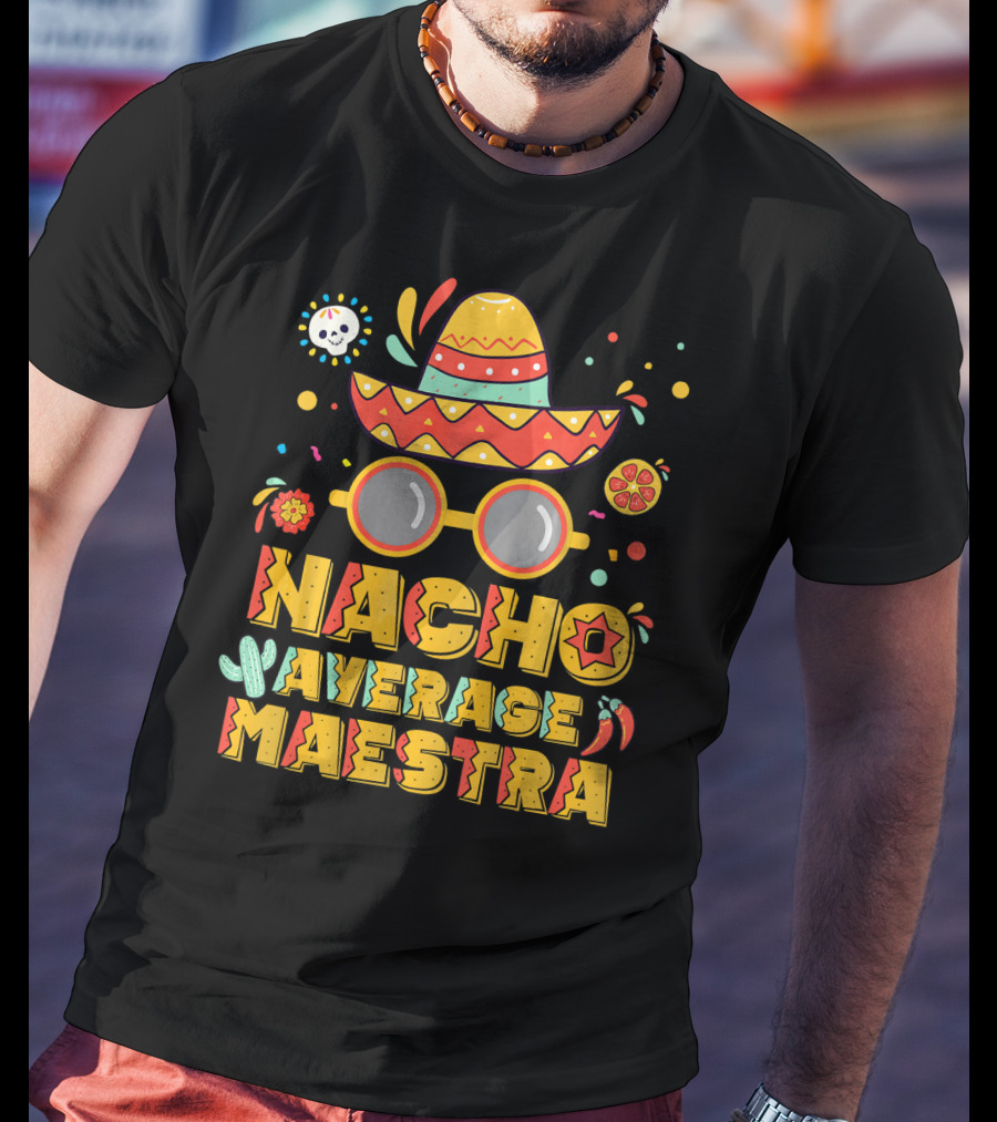 Nacho Average Maestra Sombrero Sunglasses Fiesta Peppers T-Shirt