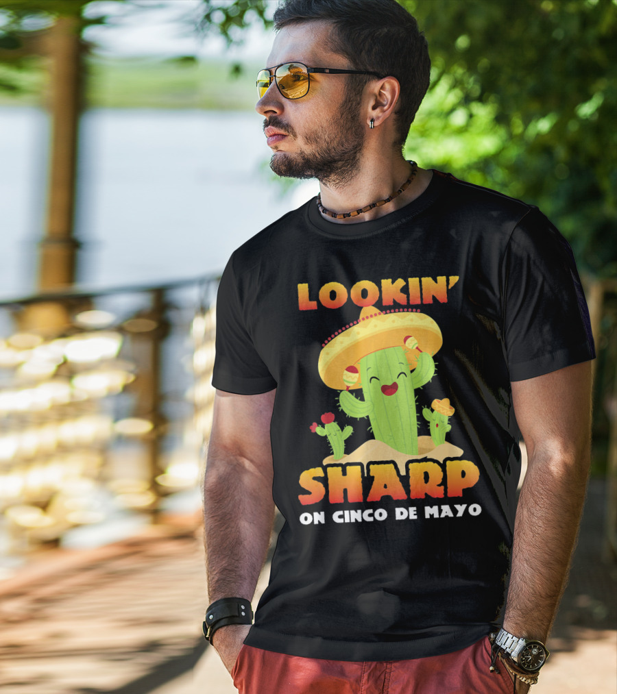 Lookin' Sharp On Cinco De Mayo Cactus Sombrero Fun T-Shirt