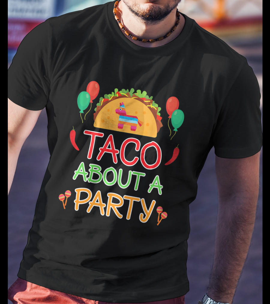 Taco About A Party Birthday Boy Fiesta Pinata Balloons Maracas T-Shirt