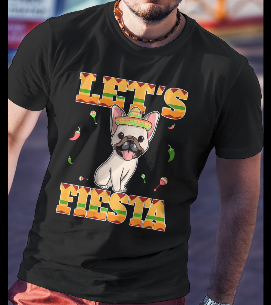 Let's Fiesta French Bulldog Sombrero Maracas Peppers Cinco De Mayo T-Shirt