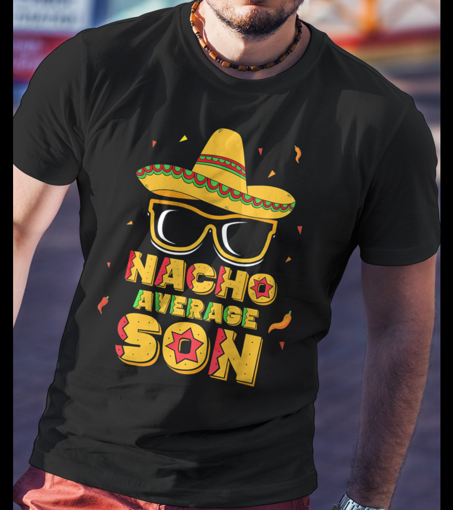Nacho Average Son Cinco De Mayo Sombrero And Sunglasses T-Shirt