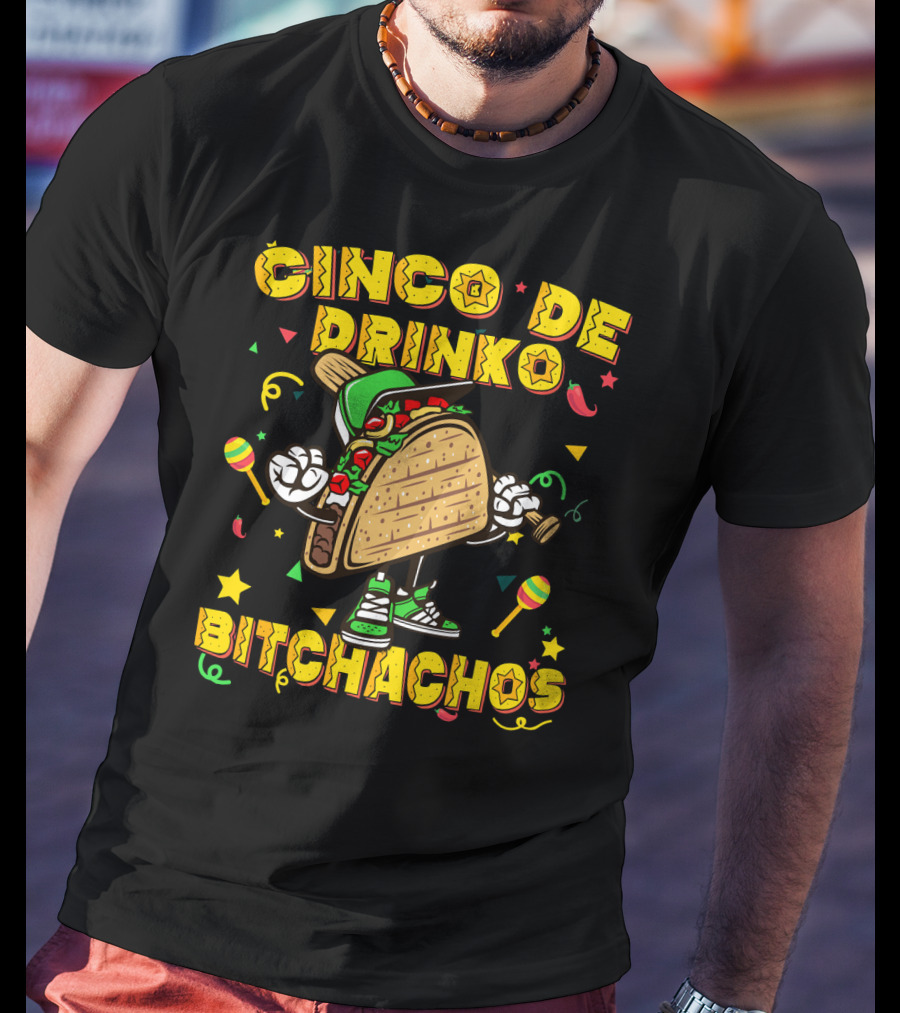 Cinco De Drinko Bitchachos Mexican Taco T-Shirt