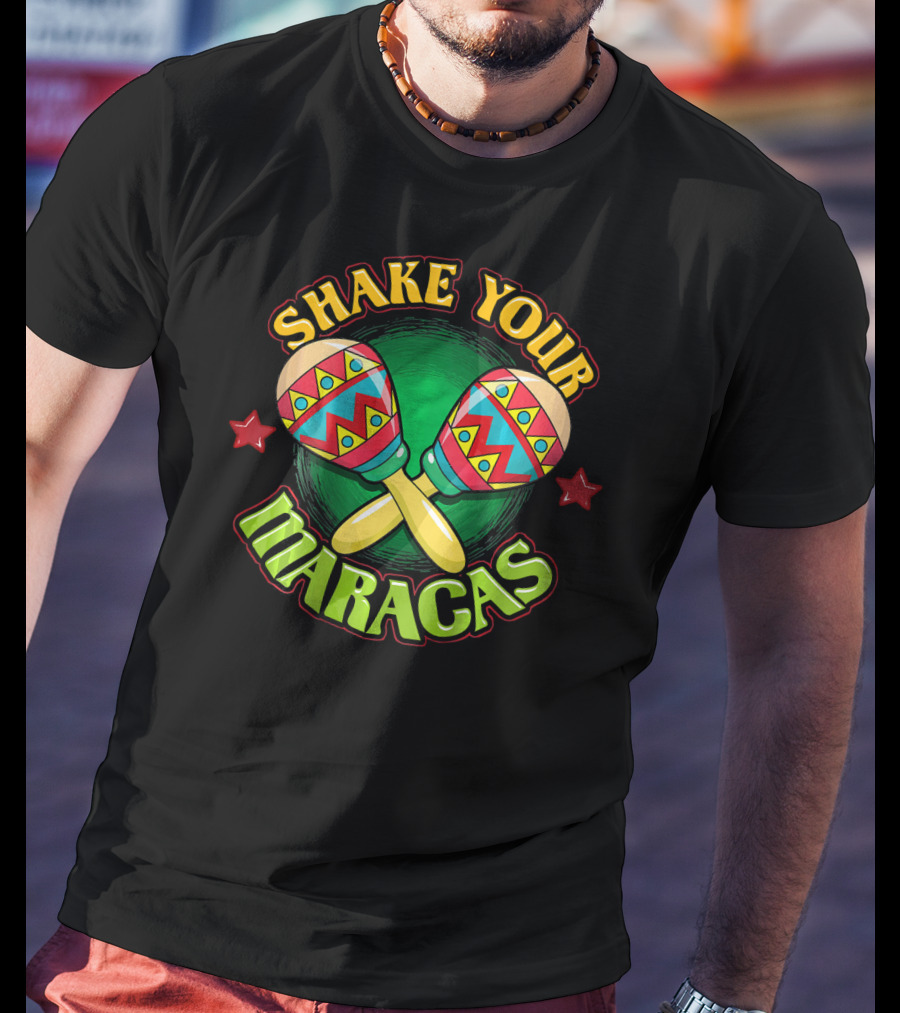 Shake Your Maracas Funny Fiesta Cinco De Mayo Pun T-Shirt