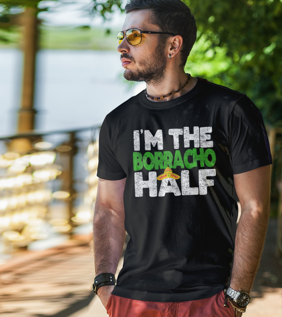 I'm The Borracho Half Sombrero Funny Cinco De Mayo T-Shirt