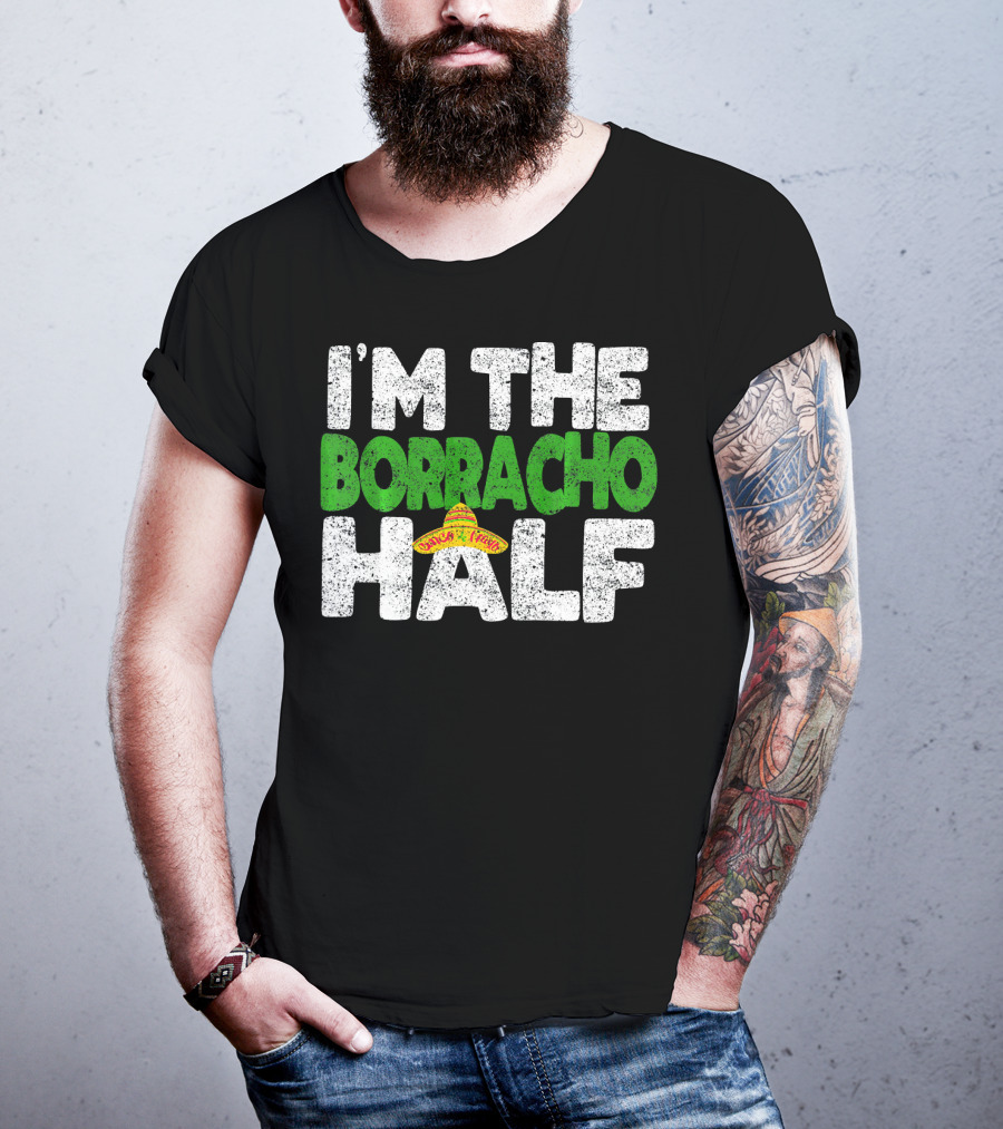 I'm The Borracho Half Sombrero Funny Cinco De Mayo T-Shirt