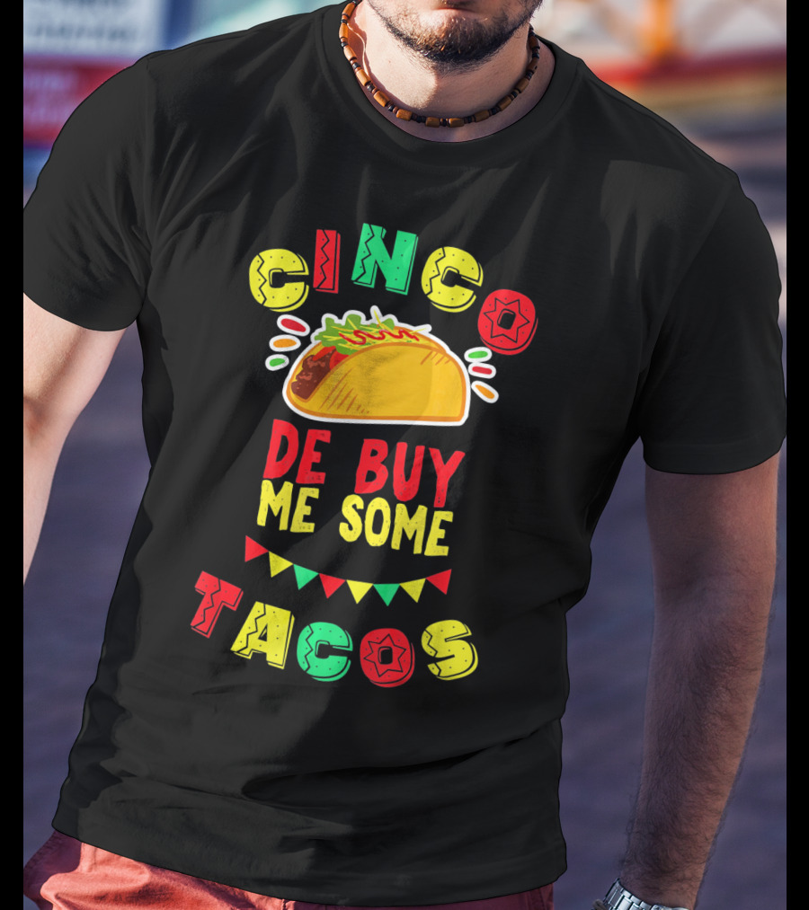 Cinco De Buy Me Some Tacos T-Shirt