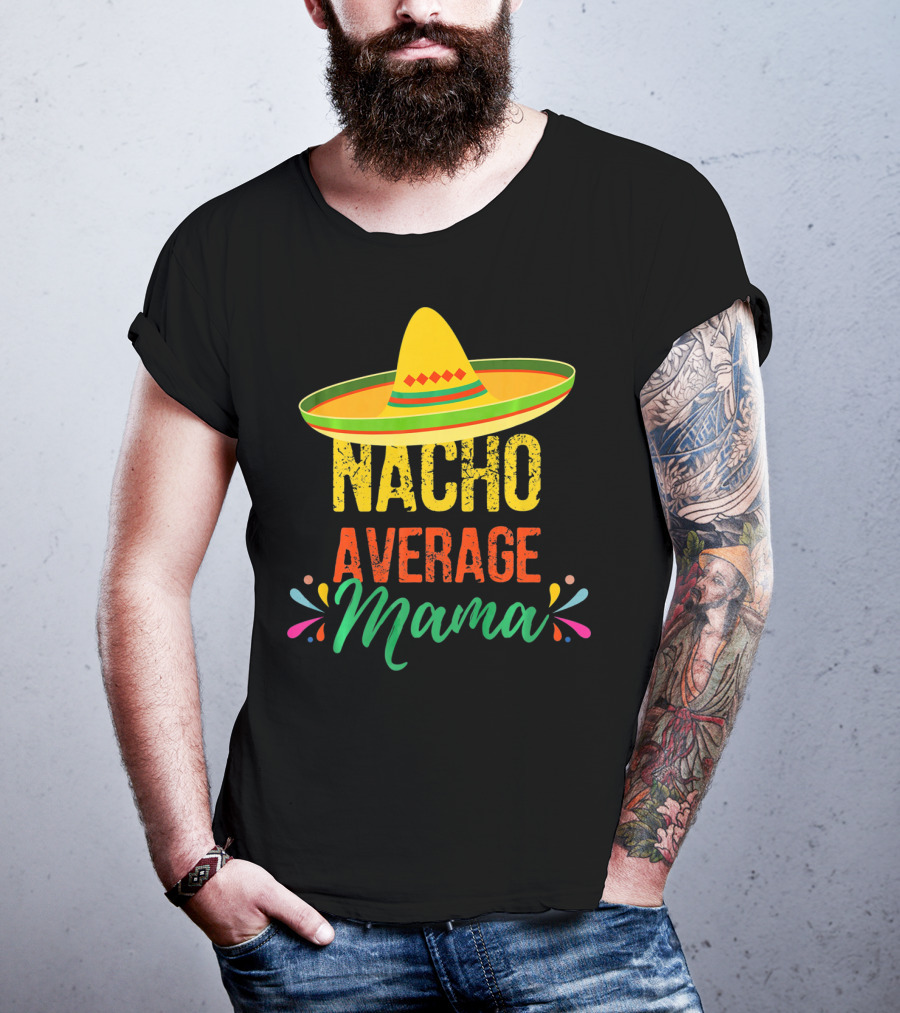 Cinco De Mayo Nacho Average Mama Sombrero Fiesta T-Shirt