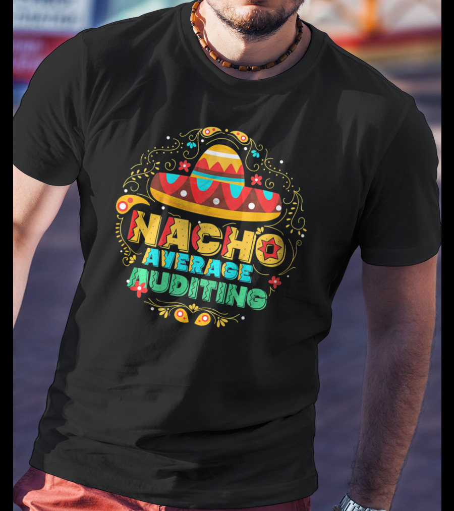 Nacho Average Auditing Sombrero Fiesta T-Shirt