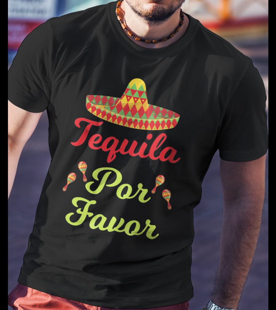 Cinco De Mayo Tequila Por Favor Sombrero And Maracas T-Shirt