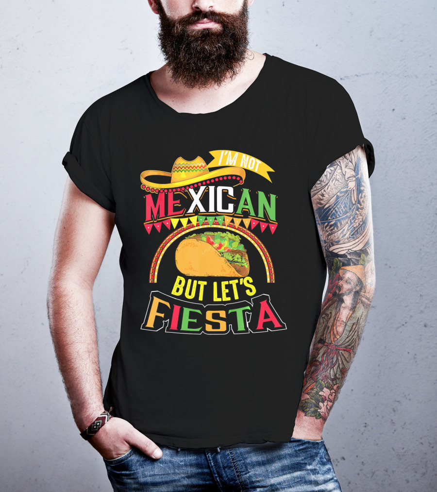 I'm Not Mexican But Let's Fiesta Cinco De Mayo Taco Hat T-Shirt