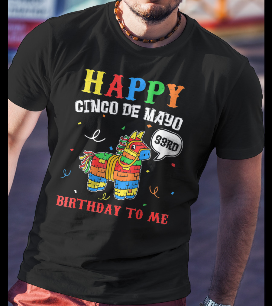 Happy Cinco De Mayo 33rd Birthday To Me Piñata T-Shirt