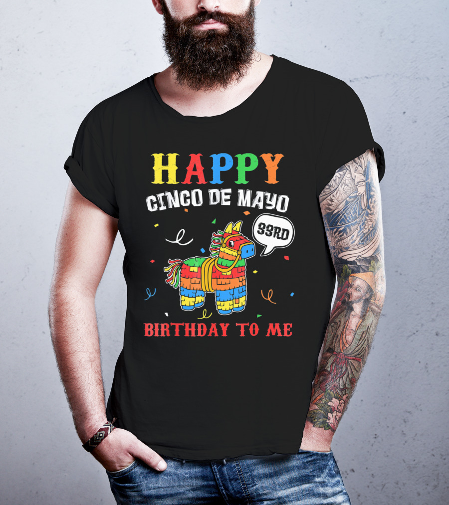 Happy Cinco De Mayo 33rd Birthday To Me Piñata T-Shirt