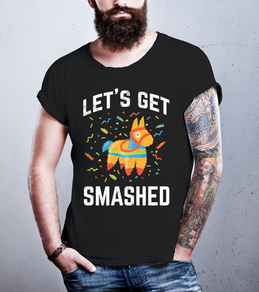 Let's Get Smashed Pinata Cinco De Mayo Fun T-Shirt