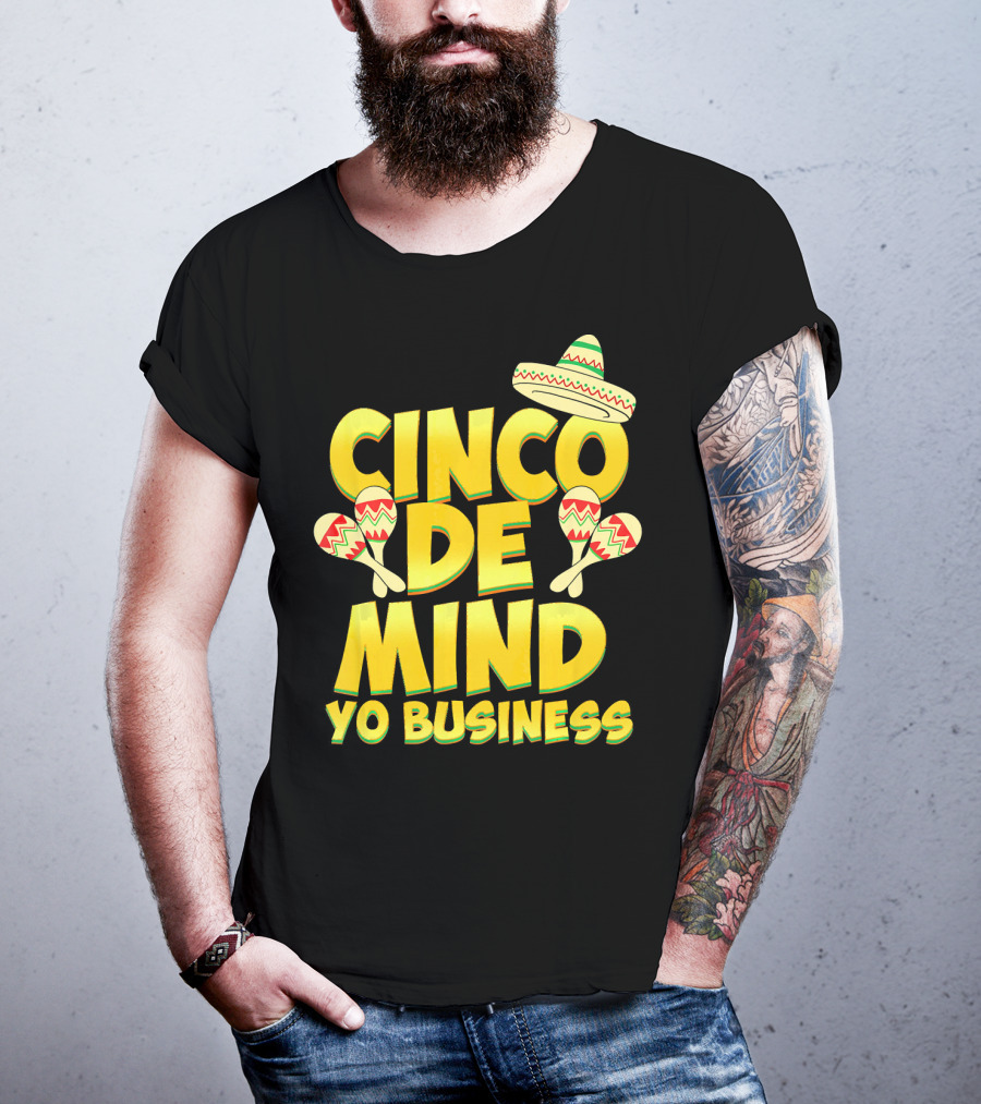 Cinco De Mind Yo Business Funny Introvert Sombrero Maracas T-Shirt