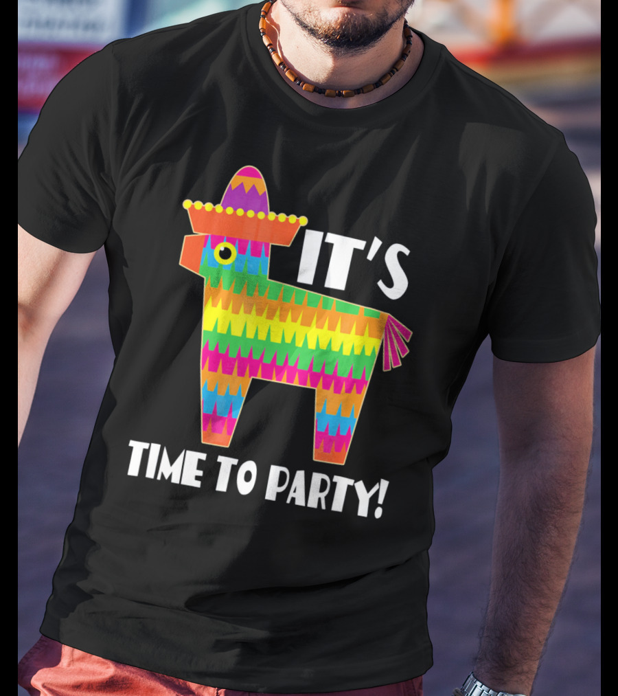 It's Time To Party Cinco De Mayo May 5 Pinata T-Shirt