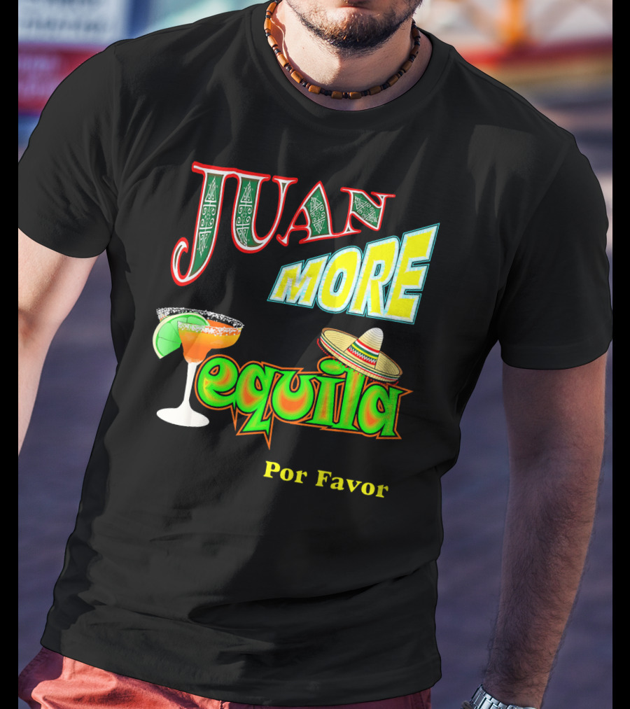 Juan More Tequila Por Favor Mexican Cinco De Mayo T-Shirt