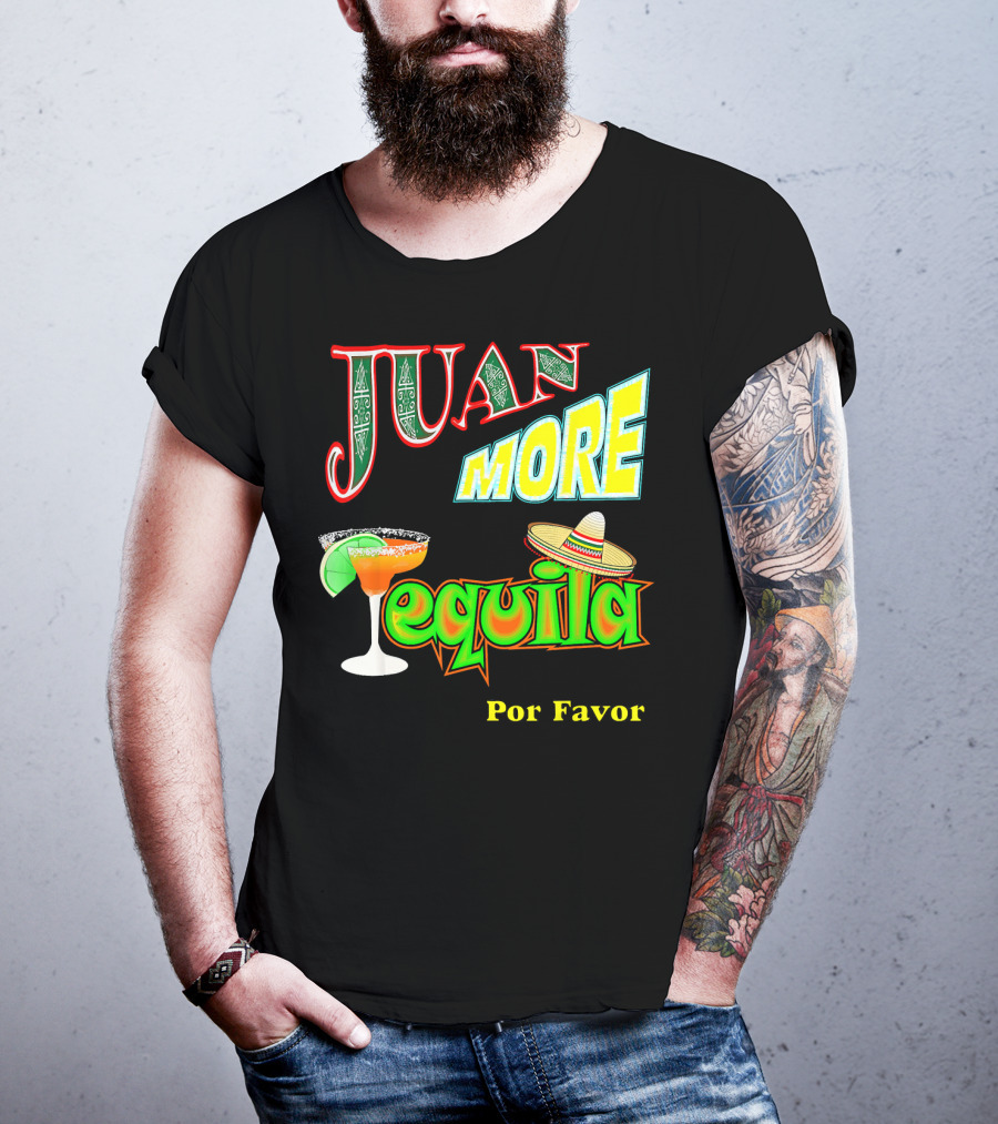 Juan More Tequila Por Favor Mexican Cinco De Mayo T-Shirt
