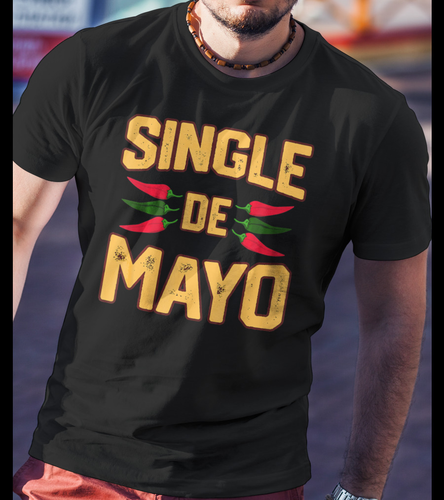 SINGLE DE MAYO Cinco De Mayo Chili Peppers T-Shirt