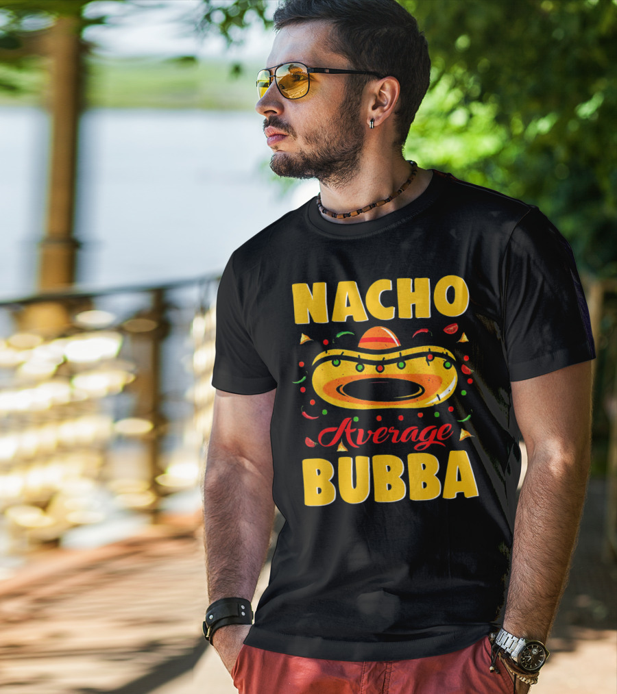 Nacho Average Bubba Sombrero Fiesta Elements T-Shirt