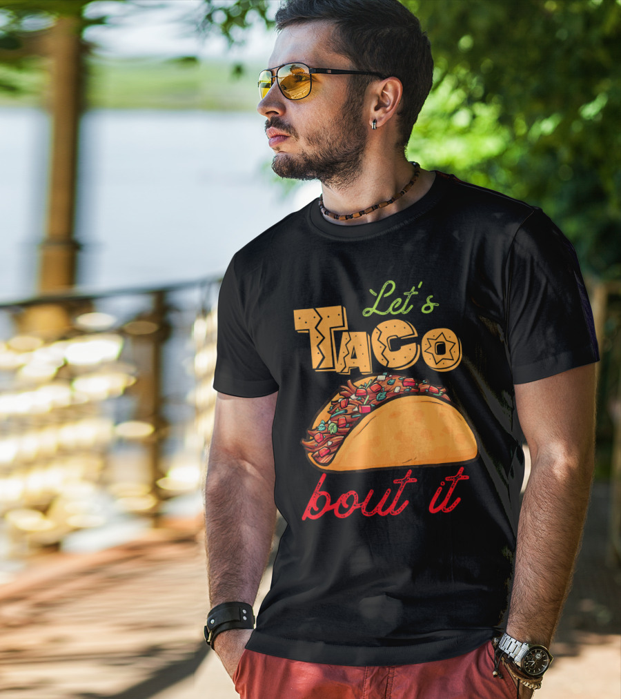 Let's Taco Bout It Mexican Food Fiesta T-Shirt