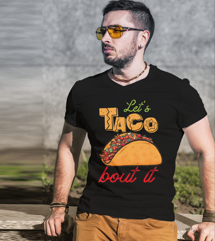 Let's Taco Bout It Mexican Food Fiesta T-Shirt