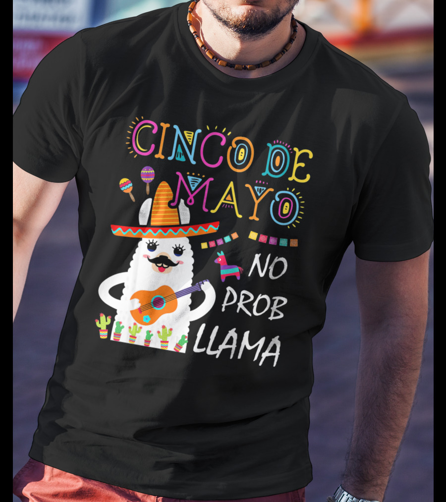 Cinco De Mayo No Prob Llama Sombrero Guitar Maracas Cactus Fiesta T-Shirt