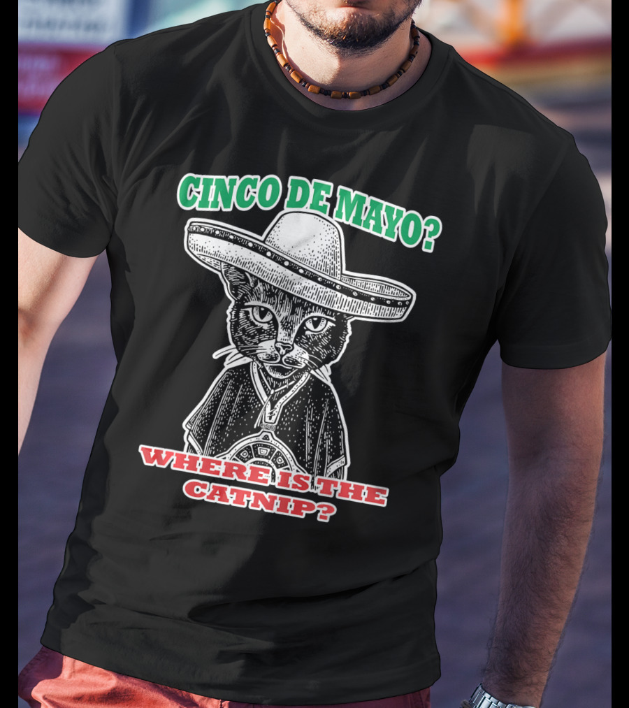 Cinco DE Mayo Where Is The Catnip Sombrero Cat T-Shirt