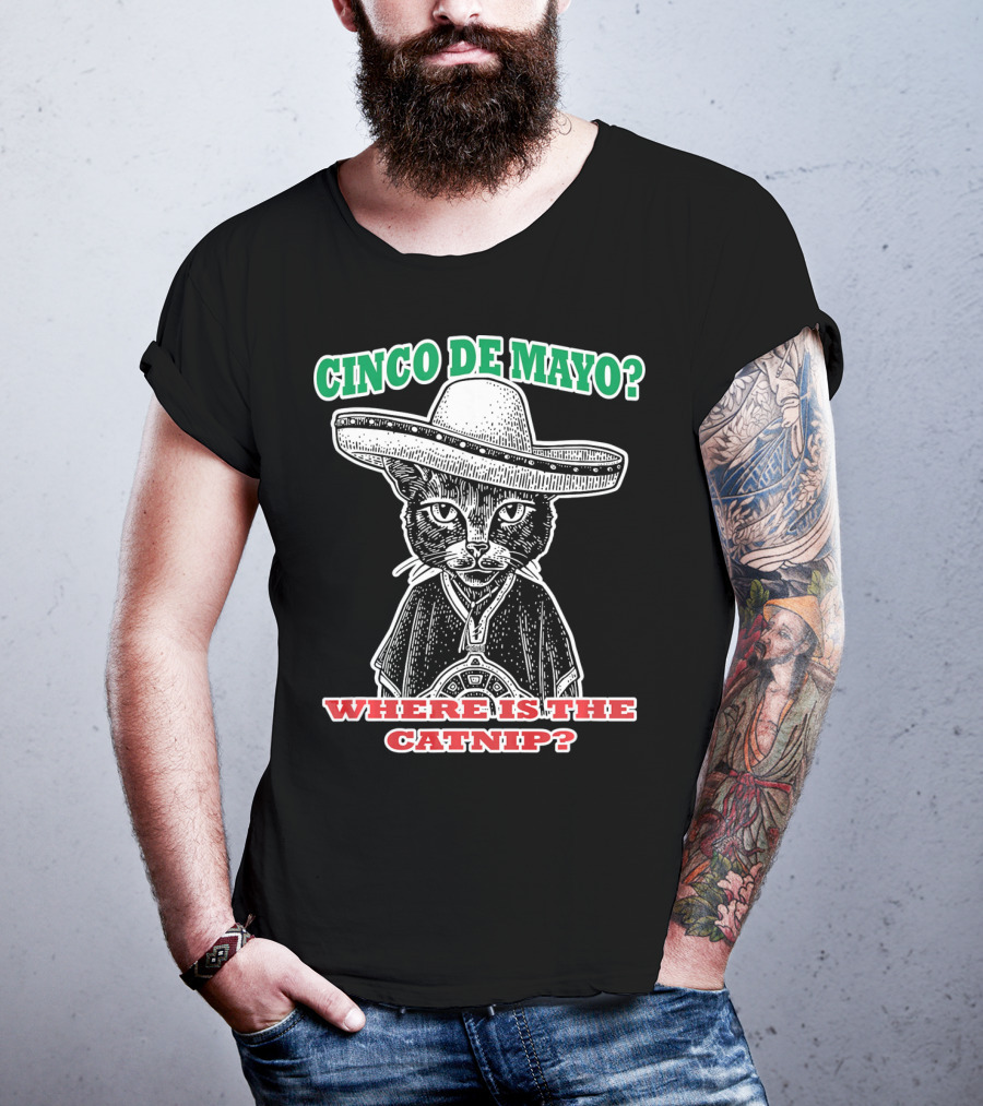 Cinco DE Mayo Where Is The Catnip Sombrero Cat T-Shirt