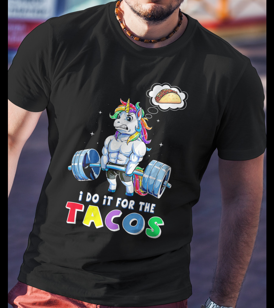 I Do It For The Tacos Weight Lifting Unicorn Rainbow T-Shirt