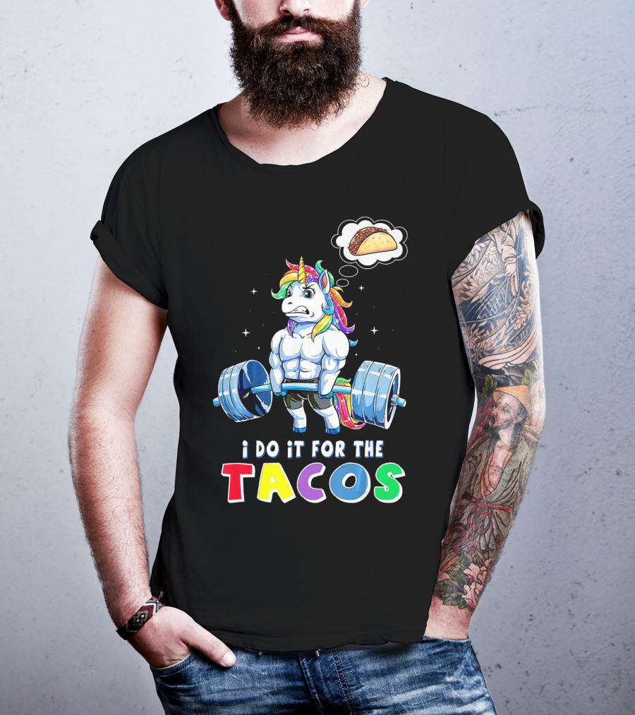 I Do It For The Tacos Weight Lifting Unicorn Rainbow T-Shirt