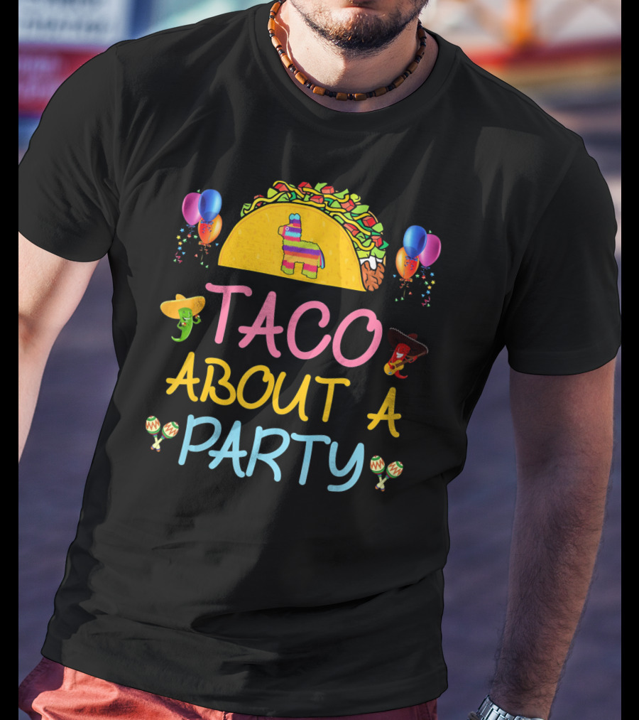 Taco About A Party Fiesta With Balloons And Pinata T-Shirt